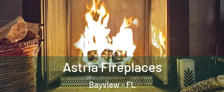 Astria Fireplaces Bayview - FL