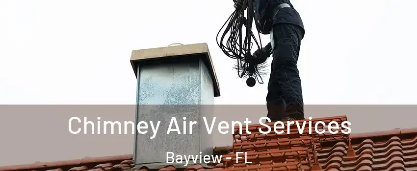 Chimney Air Vent Services Bayview - FL