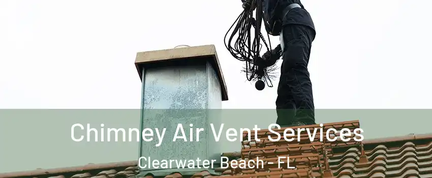 Chimney Air Vent Services Clearwater Beach - FL