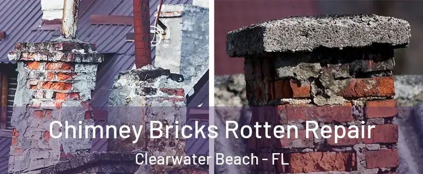 Chimney Bricks Rotten Repair Clearwater Beach - FL