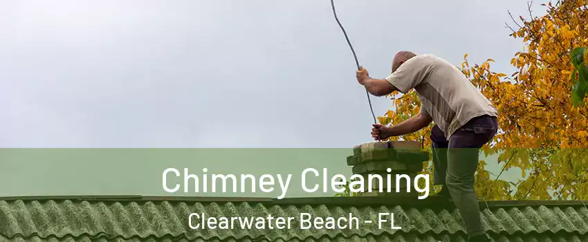Chimney Cleaning Clearwater Beach - FL