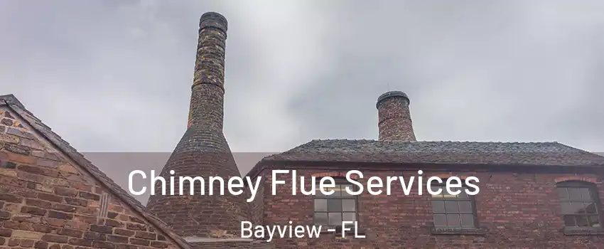 Chimney Flue Services Bayview - FL