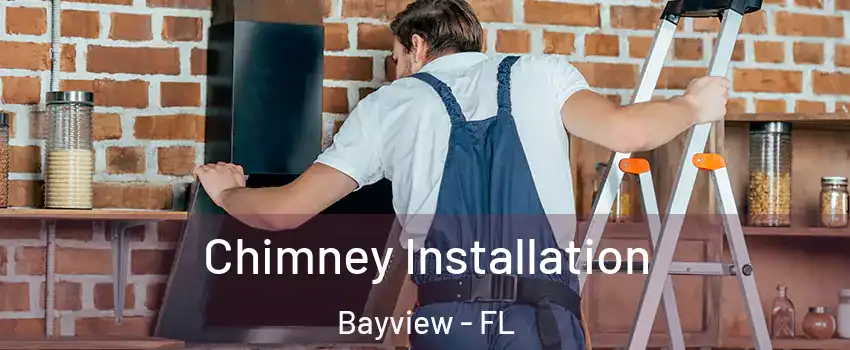 Chimney Installation Bayview - FL