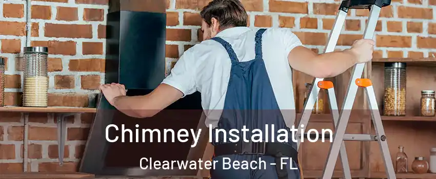 Chimney Installation Clearwater Beach - FL