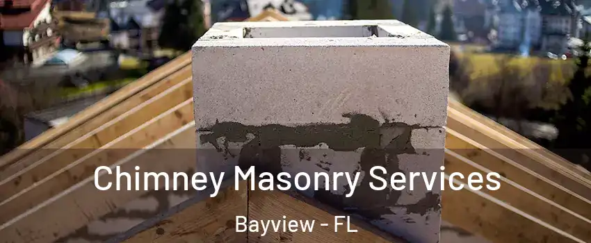 Chimney Masonry Services Bayview - FL
