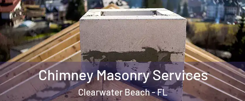 Chimney Masonry Services Clearwater Beach - FL