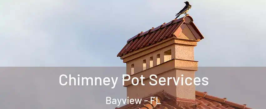 Chimney Pot Services Bayview - FL