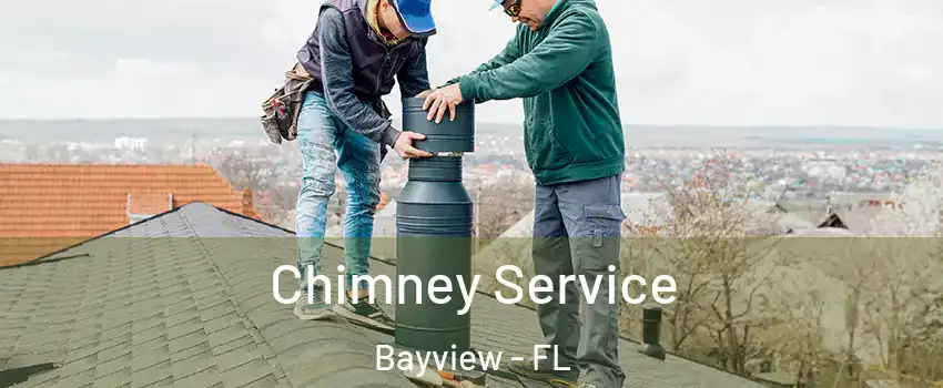 Chimney Service Bayview - FL
