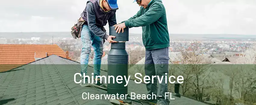 Chimney Service Clearwater Beach - FL