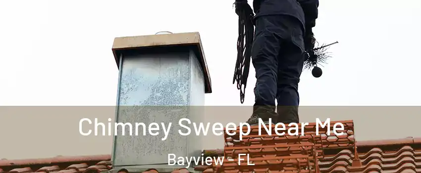 Chimney Sweep Near Me Bayview - FL