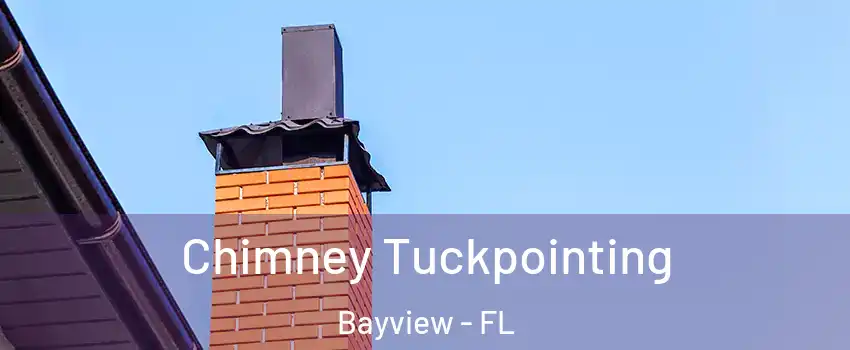 Chimney Tuckpointing Bayview - FL