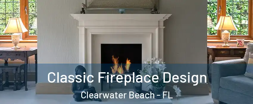 Classic Fireplace Design Clearwater Beach - FL