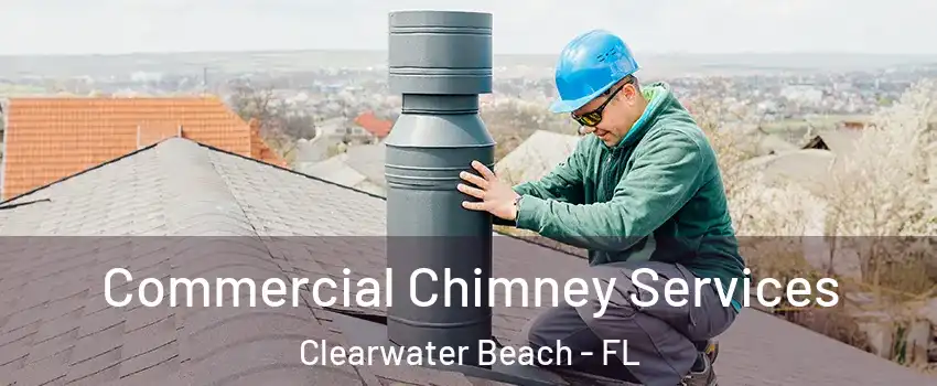 Commercial Chimney Services Clearwater Beach - FL