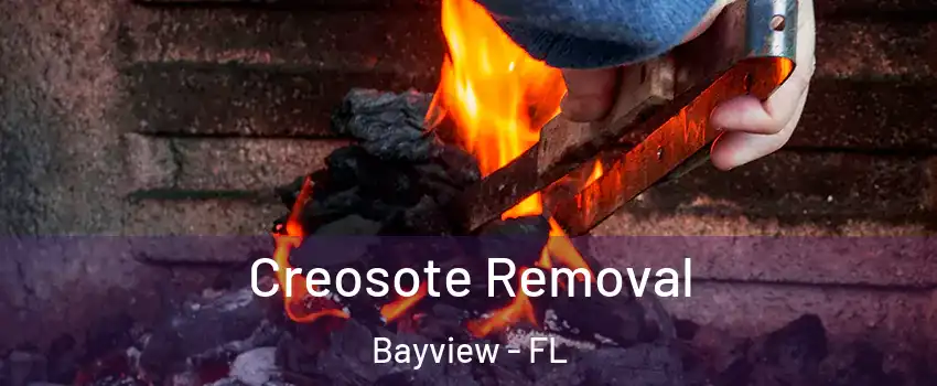 Creosote Removal Bayview - FL