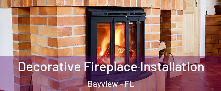 Decorative Fireplace Installation Bayview - FL