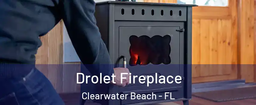 Drolet Fireplace Clearwater Beach - FL