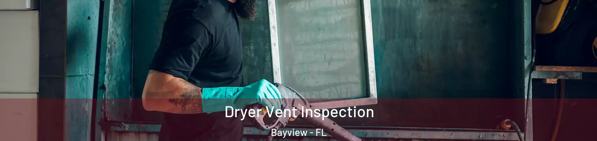 Dryer Vent Inspection Bayview - FL