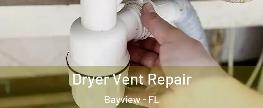 Dryer Vent Repair Bayview - FL