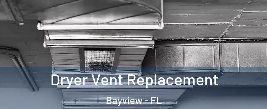 Dryer Vent Replacement Bayview - FL