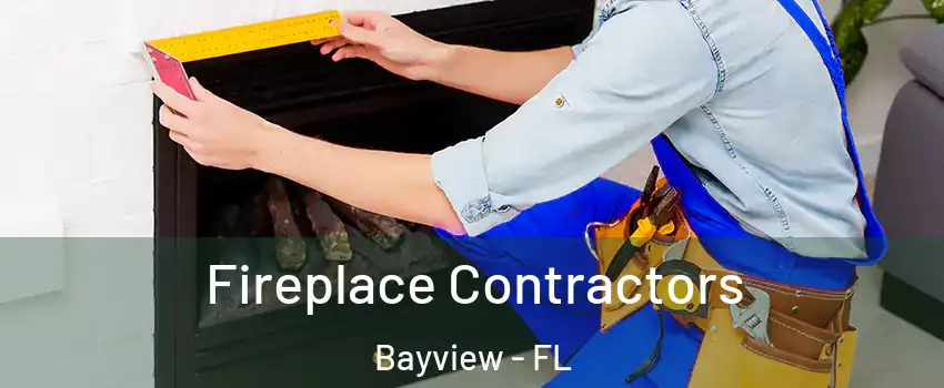 Fireplace Contractors Bayview - FL