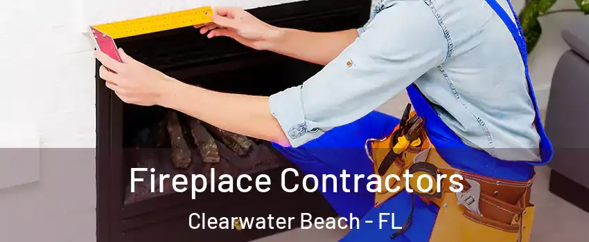 Fireplace Contractors Clearwater Beach - FL