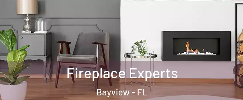 Fireplace Experts Bayview - FL