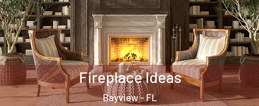 Fireplace Ideas Bayview - FL