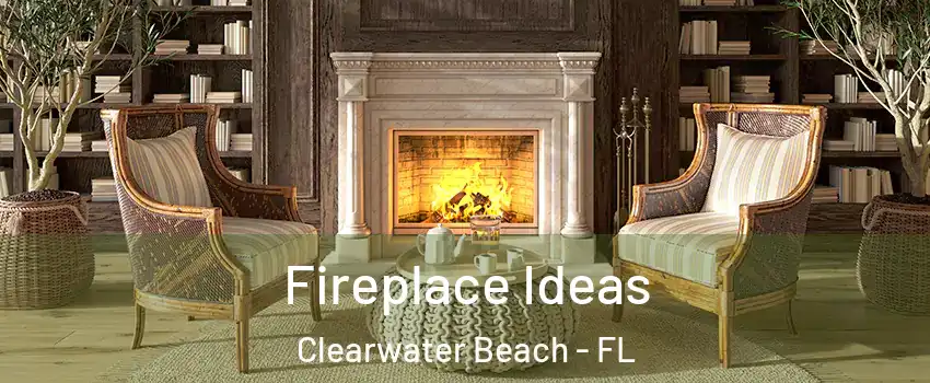 Fireplace Ideas Clearwater Beach - FL