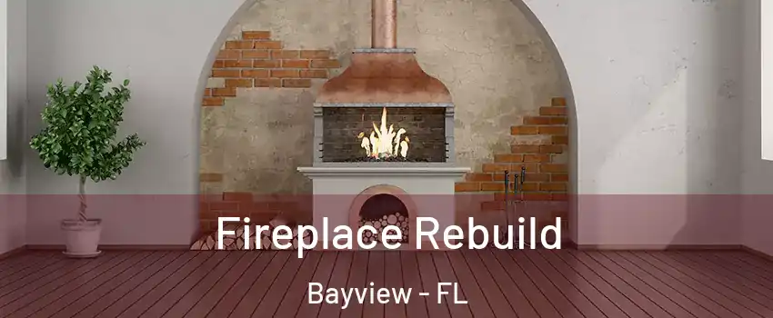 Fireplace Rebuild Bayview - FL