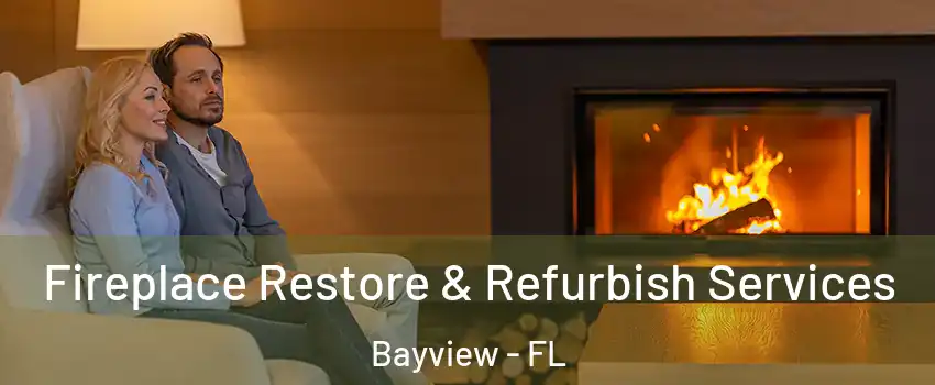 Fireplace Restore & Refurbish Services Bayview - FL