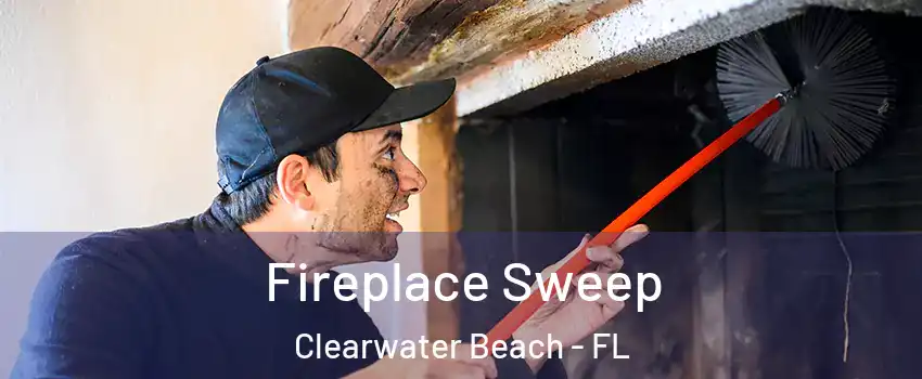 Fireplace Sweep Clearwater Beach - FL