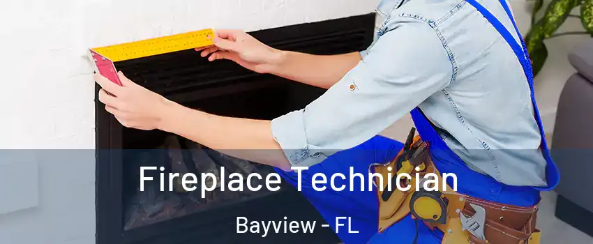 Fireplace Technician Bayview - FL
