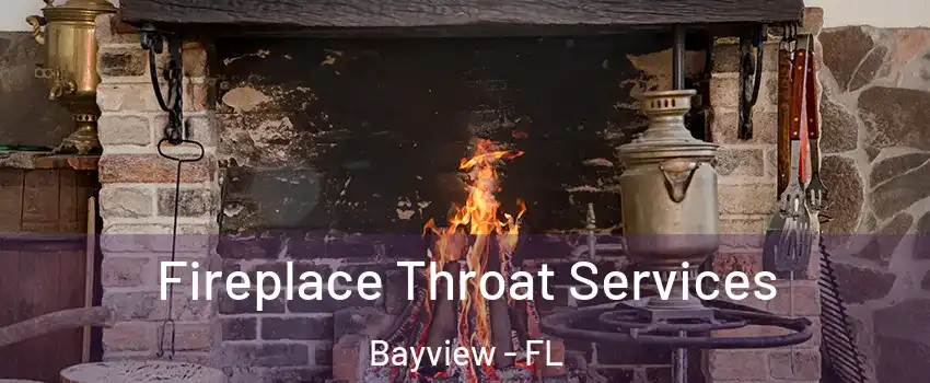 Fireplace Throat Services Bayview - FL