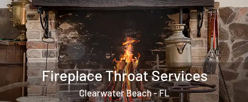 Fireplace Throat Services Clearwater Beach - FL