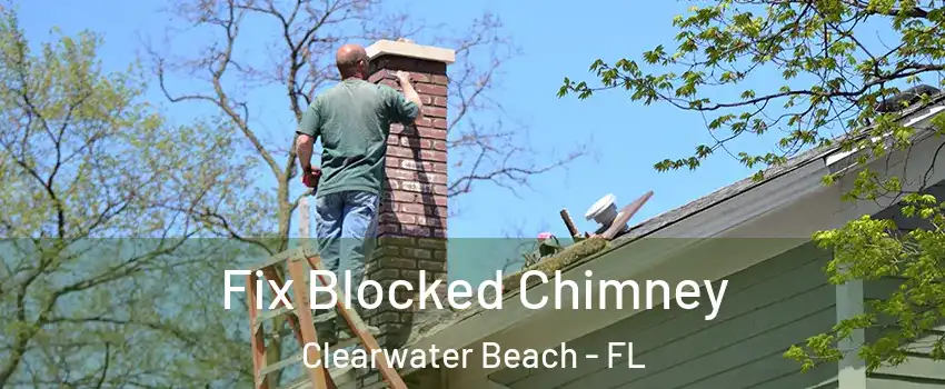 Fix Blocked Chimney Clearwater Beach - FL
