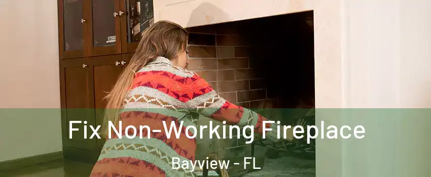 Fix Non-Working Fireplace Bayview - FL