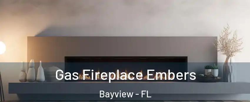 Gas Fireplace Embers Bayview - FL