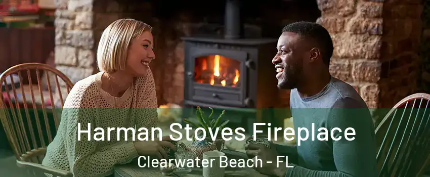 Harman Stoves Fireplace Clearwater Beach - FL