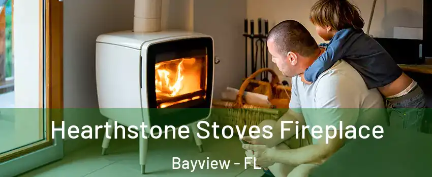 Hearthstone Stoves Fireplace Bayview - FL