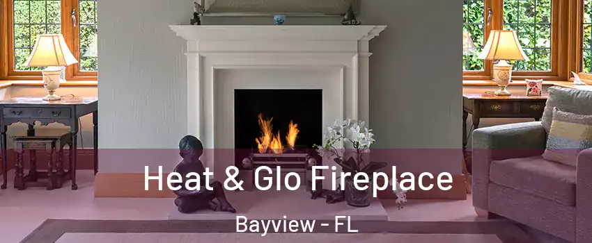 Heat & Glo Fireplace Bayview - FL
