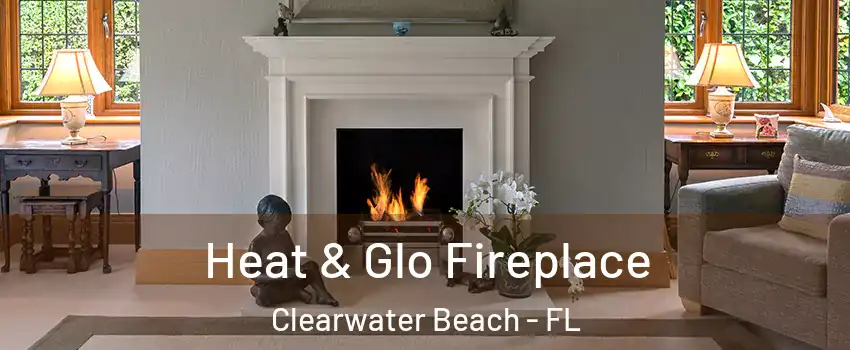 Heat & Glo Fireplace Clearwater Beach - FL