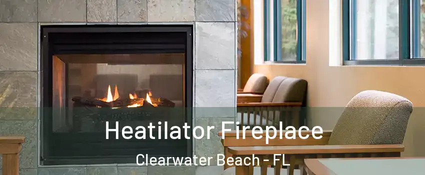 Heatilator Fireplace Clearwater Beach - FL