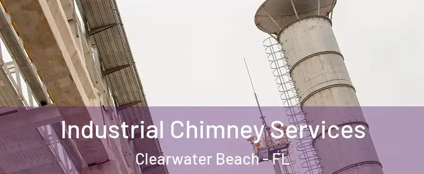 Industrial Chimney Services Clearwater Beach - FL