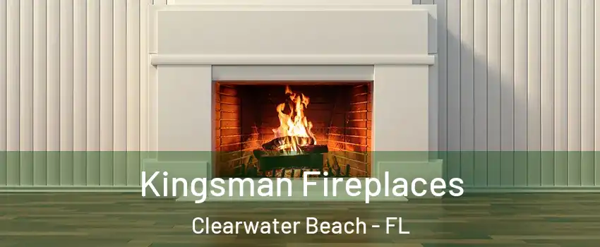 Kingsman Fireplaces Clearwater Beach - FL