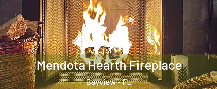 Mendota Hearth Fireplace Bayview - FL