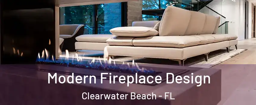 Modern Fireplace Design Clearwater Beach - FL