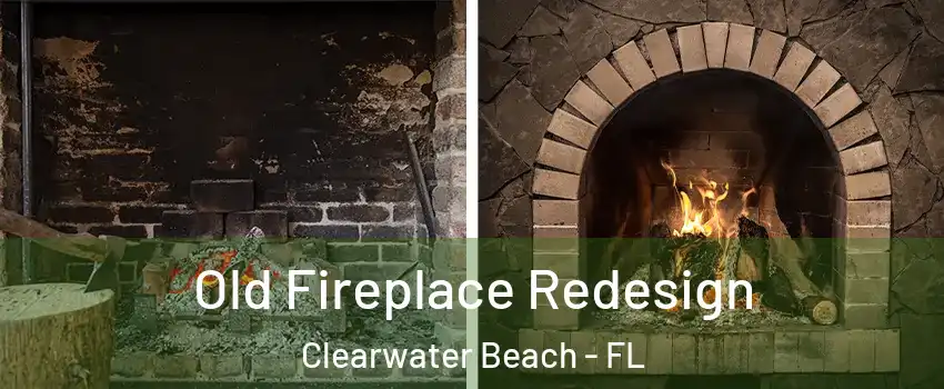 Old Fireplace Redesign Clearwater Beach - FL