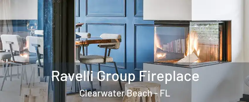 Ravelli Group Fireplace Clearwater Beach - FL