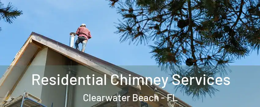 Residential Chimney Services Clearwater Beach - FL