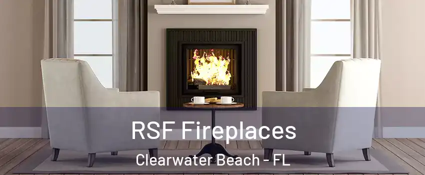 RSF Fireplaces Clearwater Beach - FL
